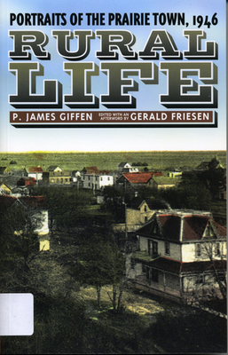 Rural Life: Portraits of the Prairie Town, 1946 By James P. Giffen, Gerald Friesen (Editor) Cover Image