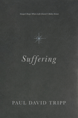 Suffering: Gospel Hope When Life Doesn't Make Sense Cover Image