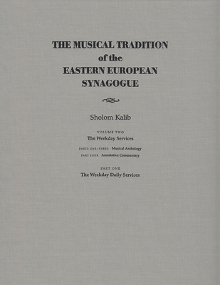 Musical Tradition of the Eastern European Synagogue: Volume 2: The Weekday Services (Judaic Traditions in Literature) Cover Image