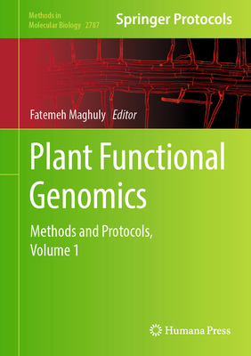 Plant Functional Genomics: Methods and Protocols, Volume 1 (Methods in Molecular Biology #2787)
