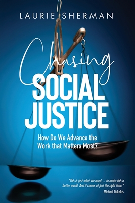 Chasing Social Justice: How Do We Advance the Work that Matters Most? Cover Image