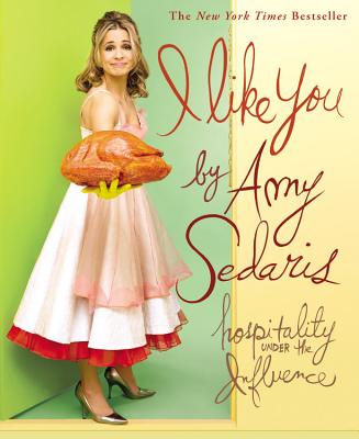 I Like You: Hospitality Under the Influence By Amy Sedaris Cover Image