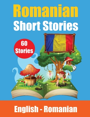 Short Stories in Romanian English and Romanian Stories Side by Side: Learn the Romanian language Through Short Stories Romanian Made Easy By Auke de Haan, Skriuwer Com Cover Image