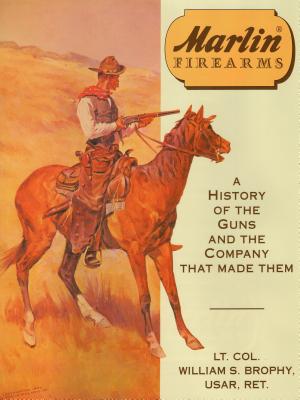 Marlin Firearms: A History of the Guns and the Company That Made Them Cover Image
