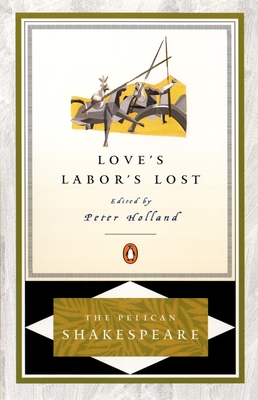 Cover for Love's Labor's Lost (The Pelican Shakespeare)
