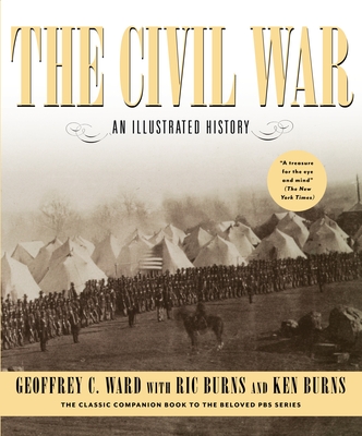 The Civil War: An Illustrated History By Geoffrey C. Ward, Ric Burns, Ken Burns Cover Image