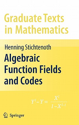 Algebraic Function Fields and Codes (Graduate Texts in Mathematics #254) Cover Image