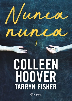Nunca, Nunca 1 / Never Never (Spanish Edition) By Colleen Colleen, Tarryn Fisher Cover Image
