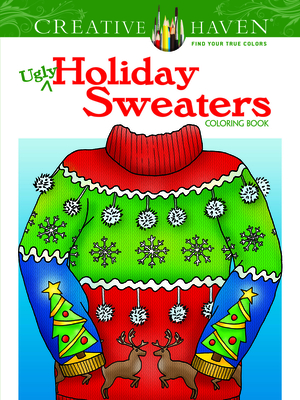 Creative Haven Ugly Holiday Sweaters Coloring Book (Creative Haven Coloring Books) By Ellen Christiansen Kraft Cover Image