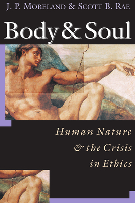 Body & Soul: Human Nature the Crisis in Ethics Cover Image
