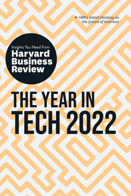 The Year in Tech, 2022: The Insights You Need from Harvard Business Review By Harvard Business Review Cover Image