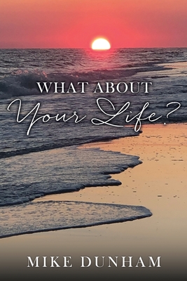 What About Your Life? By Mike Dunham Cover Image