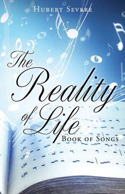 The Reality of Life: Book of Songs By Hubert Severe Cover Image