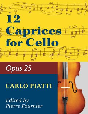 Piatti, Alfredo - 12 Caprices Op. 25. For Cello. Edited by Fournier. By Carlo Piatti (Composer) Cover Image