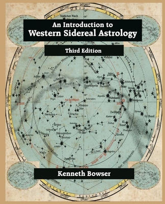 An Introduction to Western Sidereal Astrology Third Edition By Kenneth Bowser Cover Image