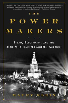 The Power Makers: Steam, Electricity, and the Men Who Invented Modern America Cover Image