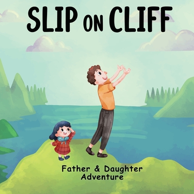 Slip On Cliff: Father & Daughter Adventure Story Picture Book for kids By Peer One Cover Image