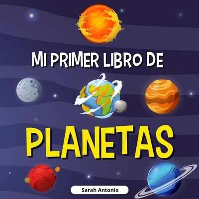 Mi Primer Libro de Planetas: Libro de los planetas para niños, descubre los misterios del espacio Cover Image