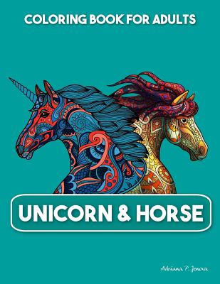 Unicorn & Horse Coloring book for Adults: Beautiful Coloring Pages An Adult Coloring Book with Fun Relax and Stress Relief Cover Image