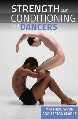 Strength and Conditioning for Dancers By Matthew Wyon, Sefton Clarke Cover Image