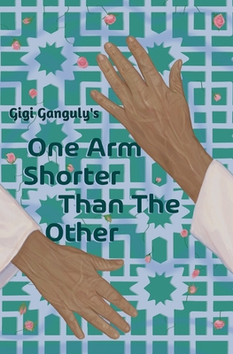 One Arm Shorter Than The Other By Gigi Ganguly Cover Image
