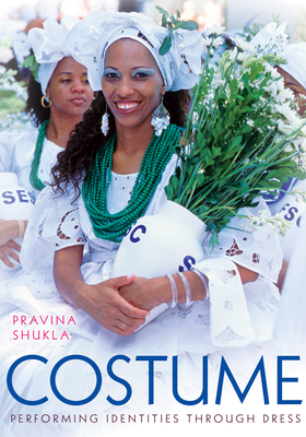 Costume: Performing Identities Through Dress By Pravina Shukla Cover Image