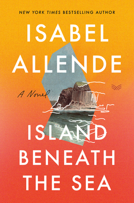 Island Beneath the Sea: A Novel By Isabel Allende Cover Image