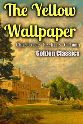 The Yellow Wallpaper (Golden Classics #51)