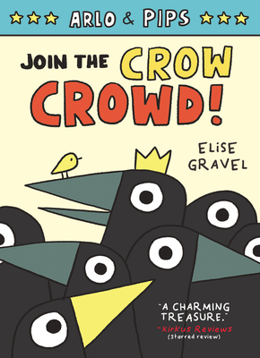 Arlo & Pips #2: Join the Crow Crowd! By Elise Gravel, Elise Gravel (Illustrator) Cover Image
