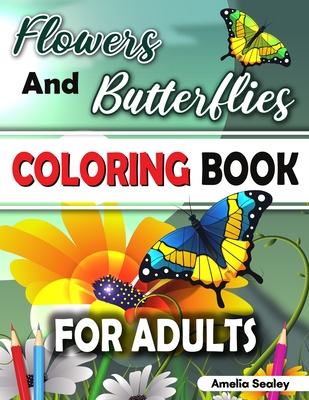 Nature Coloring Book for Adults: Flower Coloring Book for Adults, Butterfly Coloring Book for Adults