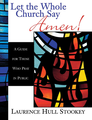 Let the Whole Church Say Amen!: A Guide for Those Who Pray in Public Cover Image