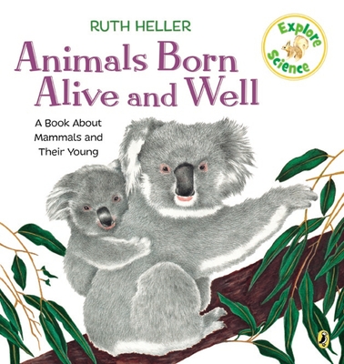 Animals Born Alive and Well: A Book About Mammals (Explore!) By Ruth Heller Cover Image