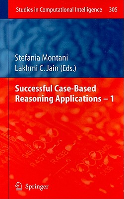 Successful Case-Based Reasoning Applications - 1 (Studies in Computational Intelligence #305) By Stefania Montani (Editor) Cover Image