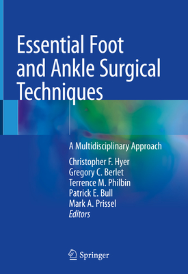 Essential Foot and Ankle Surgical Techniques: A Multidisciplinary Approach Cover Image