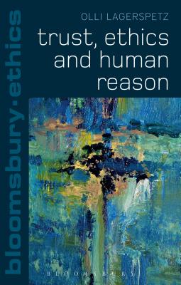 Trust, Ethics and Human Reason (Bloomsbury Ethics) | Parnassus Books