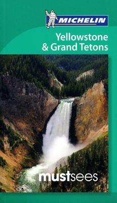 Michelin Must Sees Yellowstone & the Grand Tetons (Paperback