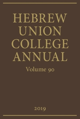Hebrew Union College Annual Volume 90 (2019)
