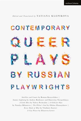 Contemporary Queer Plays by Russian Playwrights: Satellites and Comets; Summer Lightning; A Little Hero; A Child for Olya; The Pillow's Soul; Every Sh Cover Image