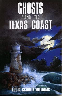 Ghosts Along the Texas Coast By Docia Schultz Williams Cover Image