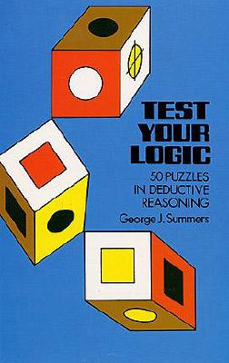 Test Your Logic (Dover Recreational Math) By George J. Summers Cover Image
