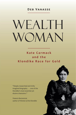 Wealth Woman: Kate Carmack and the Klondike Race for Gold Cover Image
