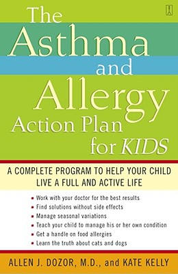 The Asthma and Allergy Action Plan for Kids: A Complete Program to Help Your Child Live a Full and Active Life Cover Image