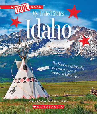 Idaho (A True Book: My United States) (A True Book (Relaunch)) By Melissa McDaniel Cover Image