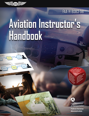 Aviation Instructor's Handbook (2023): Faa-H-8083-9b By Federal Aviation Administration (FAA), U S Department of Transportation, Aviation Supplies & Academics (Asa) (Editor) Cover Image