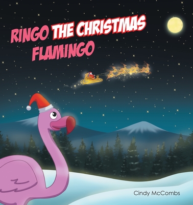 Ringo the Christmas Flamingo By Cindy McCombs Cover Image