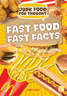 Fast Food Fast Facts (Junk Food for Thought) | Napa Bookmine