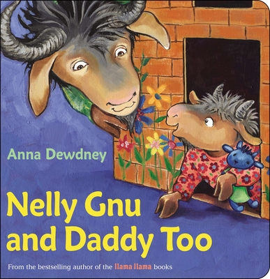 Nelly Gnu and Daddy Too By Anna Dewdney Cover Image