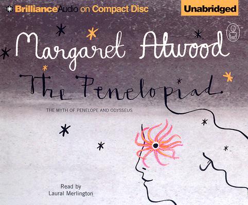 The Penelopiad: The Myth of Penelope and Odysseus (Myths #2) By Margaret Atwood, Laural Merlington (Read by) Cover Image
