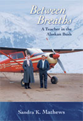 Between Breaths: A Teacher in the Alaskan Bush Cover Image