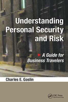 Understanding Personal Security and Risk: A Guide for Business Travelers By Charles E. Goslin Cover Image